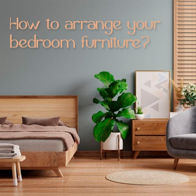 How to arrange your bedroom furniture?