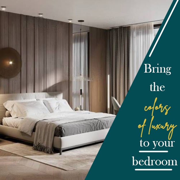 Bring the colors of luxury to your bedroom